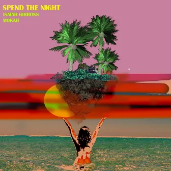 Spend the Night by Isaiah Gibbons