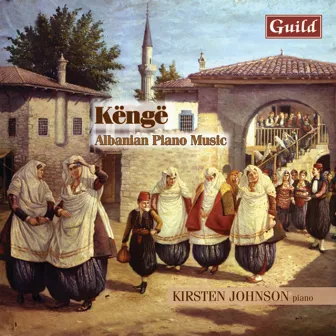 Këngë - Albanian Piano Music by Kirsten Johnson