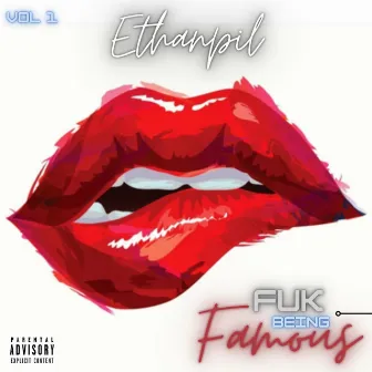 Fuk Being Famous, Vol. 1 by Ethanpil