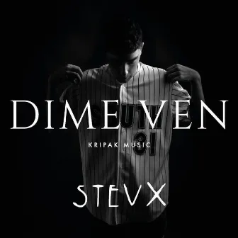 Dime Ven by Stevx