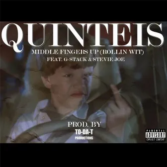 Middle Fingers Up (Rollin Wit) [feat. G-Stack & Stevie Joe] by Quinteis