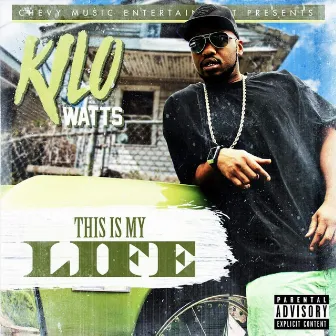 This Is My Life by Kilo Watts