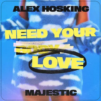 Need Your Love by Alex Hosking