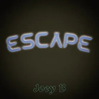 Escape by Joey B