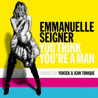 You Think You're A Man (Remix) by Emmanuelle Seigner