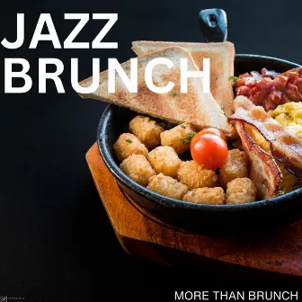 More Than Brunch.. by Jazz Brunch