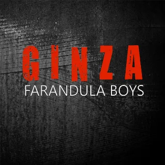 Ginza by Farandula Boys