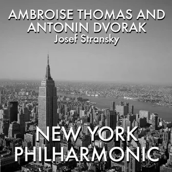 Ambroise Thomas and Antonín Dvorák Compositions by Josef Stransky