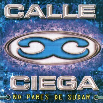 No Pares de Sudar by Calle Ciega