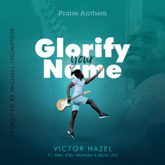 Glorify Your Name by Victor Hazel