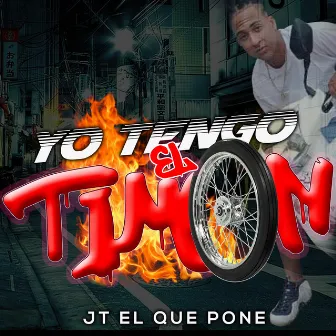 Yo Tengo El Timon by JT el Que la Pone