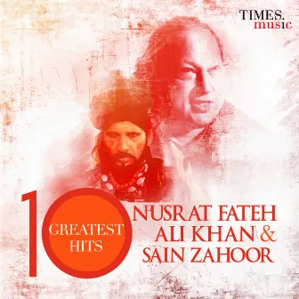 Nusrat Fateh Ali Khan and Sain Zahoor 10 Greatest Hits by Saieen Zahoor