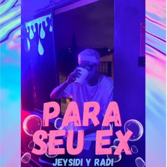 Para Seu Ex by Jeysidi