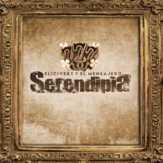 Serendipia by ELICIVERT Y EL MENSAJERO