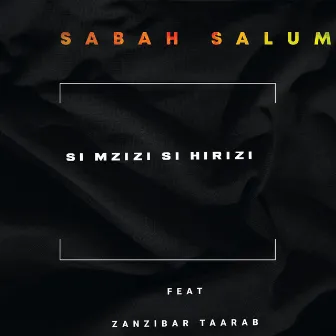 Si Mzizi Si Hirizi by Sabah Salum