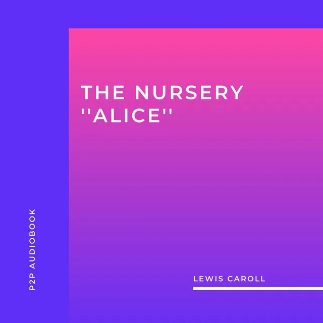 Chapter 7 - The Nursery ''Alice''