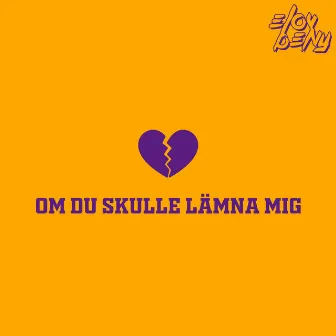 Om Du Skulle Lämna Mig by Elov & Beny