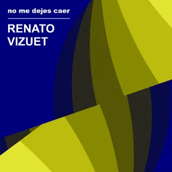 No Me Dejes Caer by Renato Vizuet