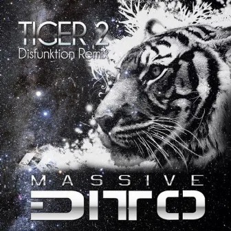 Tiger 2 (Disfunktion Remix) by Massive Ditto