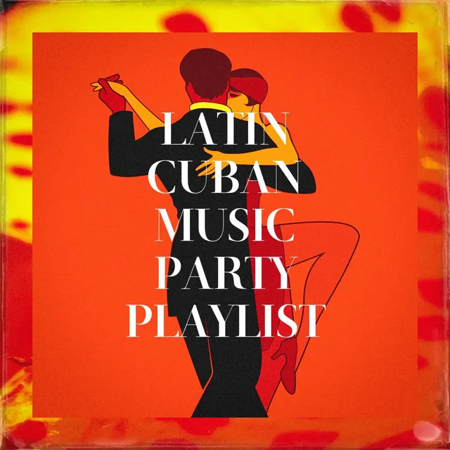 Latin Cuban Music Party Playlist