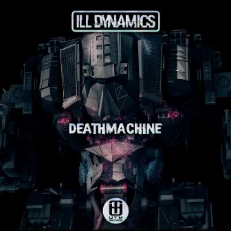 Deathmachine by Ill Dynamics