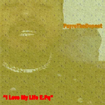 I Love My Life E.Pq by PayroTheDopest