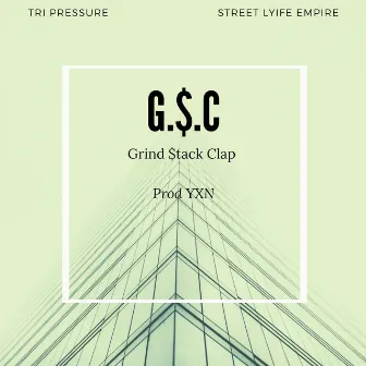 G.$.C (Grind Stack Clap) by Tri Pressure