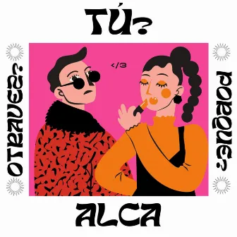 TÚ? by ALCA