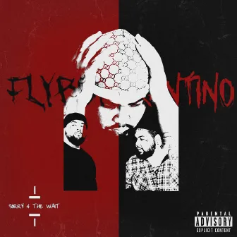 Sorry 4 The Wait by Flyboy Tarantino