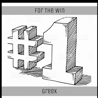 For The Win by Greek