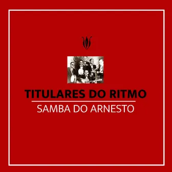 Samba do Arnesto by Titulares Do Ritmo