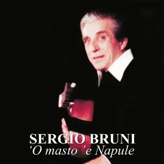 'O masto 'e Napule by Sergio Bruni