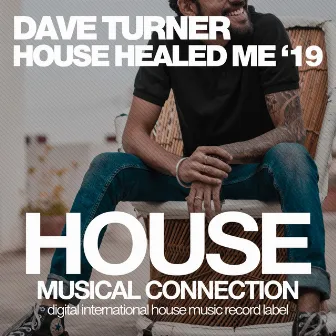 House Healed Me '19 by Dave Turner