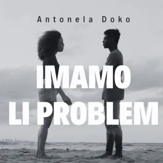 Imamo Li Problem by Antonela Doko