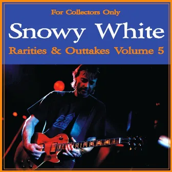 Rarities & Outtakes, Vol. 5 by Snowy White