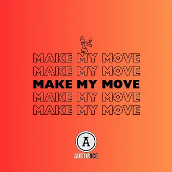 Make My Move by Austin Ace