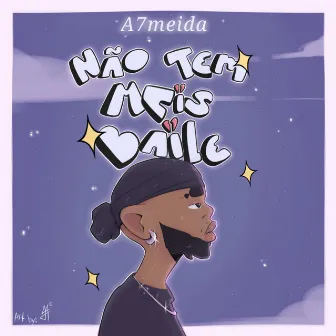 Não Tem Mais Baile by A7meida