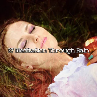 37 Meditation Through Rain by Thunderstorm Meditation