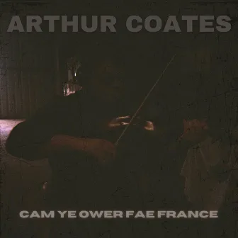 Cam Ye O'er Fae France by Arthur Coates