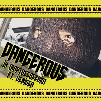 Dangerous by Jk Rap Tosco Serio