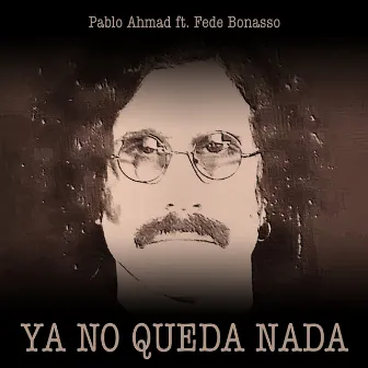 Ya No Queda Nada by Pablo Ahmad