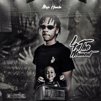 FOR THE MOMENT by Maje Huncho