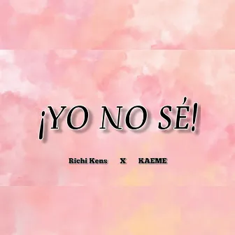 Yo No Se by Richi Kens