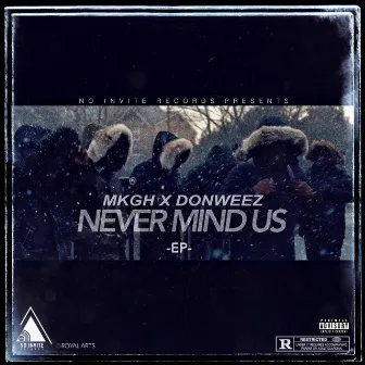 Never Mind Us by MKGH