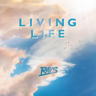 Living Life by Ravs