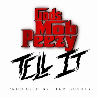 Tell It by Gods Mob Peezy