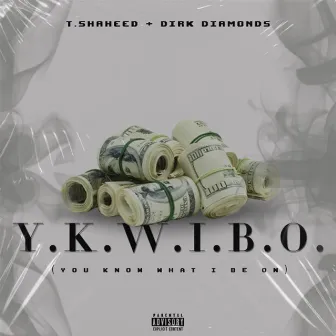 Y.K.W.I.B.O. by T. Shaheed