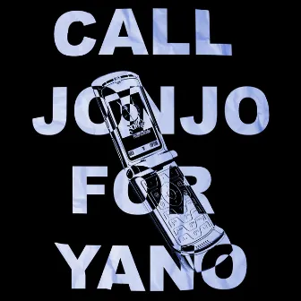 Call Jonjo for Yano by Jonjo Yano