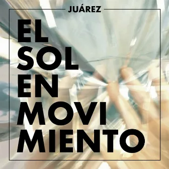 El Sol en Movimiento by Juárez