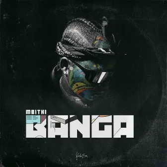 Banga by Mbithi